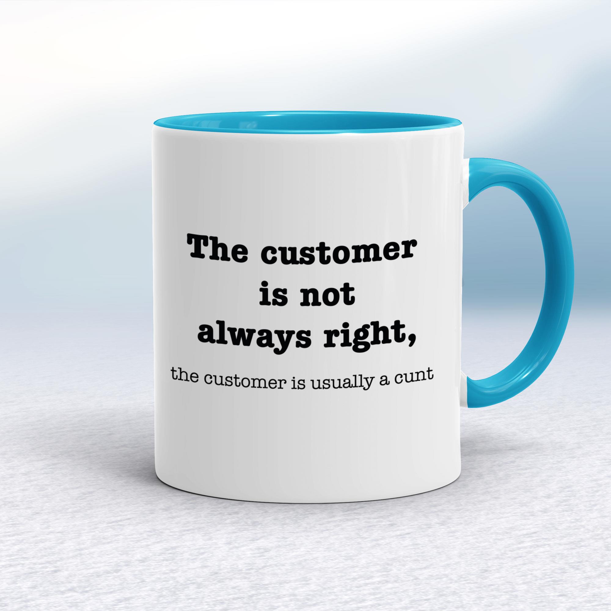 The Customer Is Not Always Right The Customer Is Usually A Cunt - Rude Mugs - Slightly Disturbed - Image 3 of 14