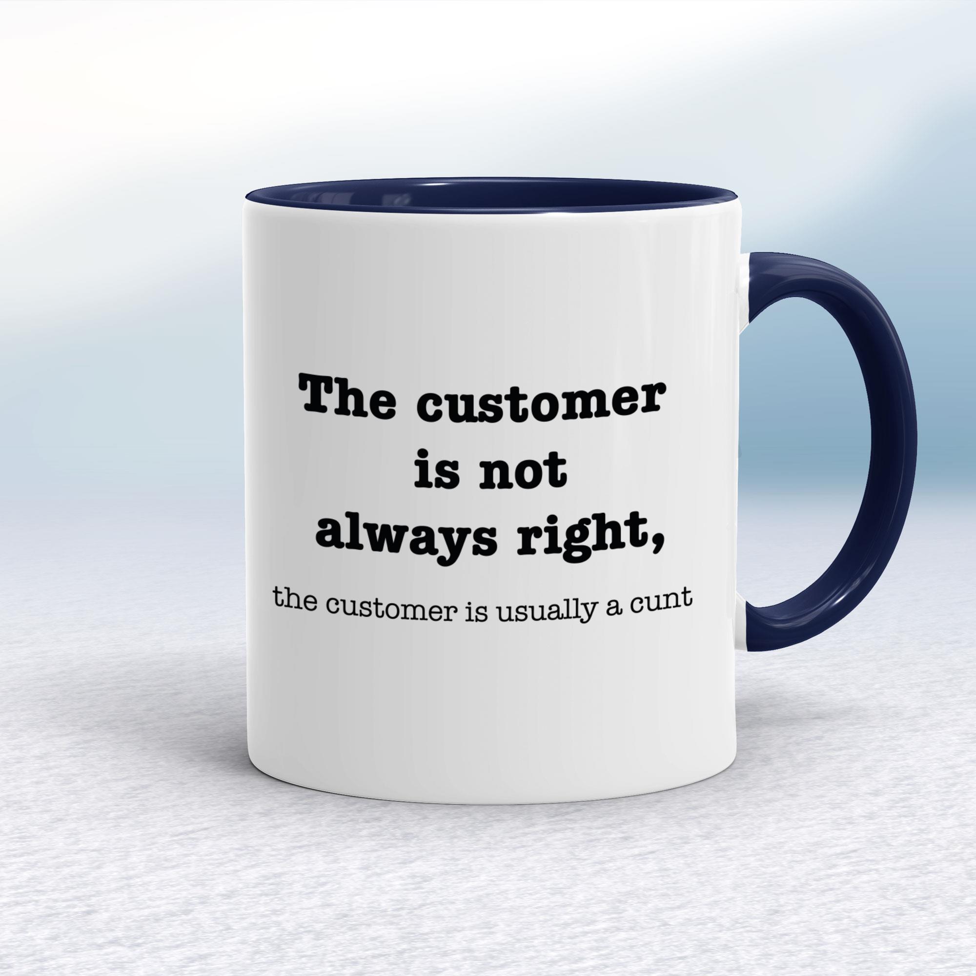 The Customer Is Not Always Right The Customer Is Usually A Cunt - Rude Mugs - Slightly Disturbed - Image 4 of 14