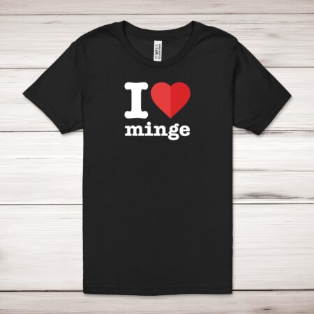 I Love Minge - Rude Adult T-Shirts - Slightly Disturbed - Image 1 of 10