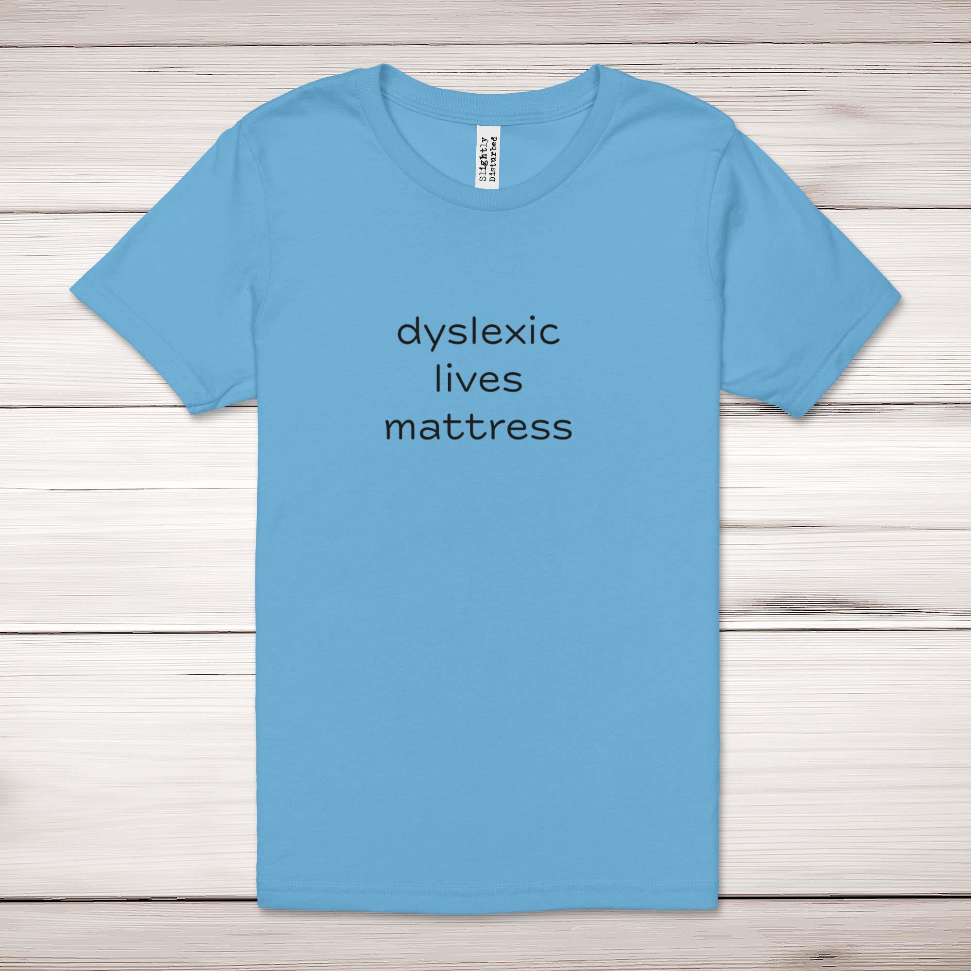 Dyslexic Lives Mattress Adult T-Shirt - Picture 6 of 13