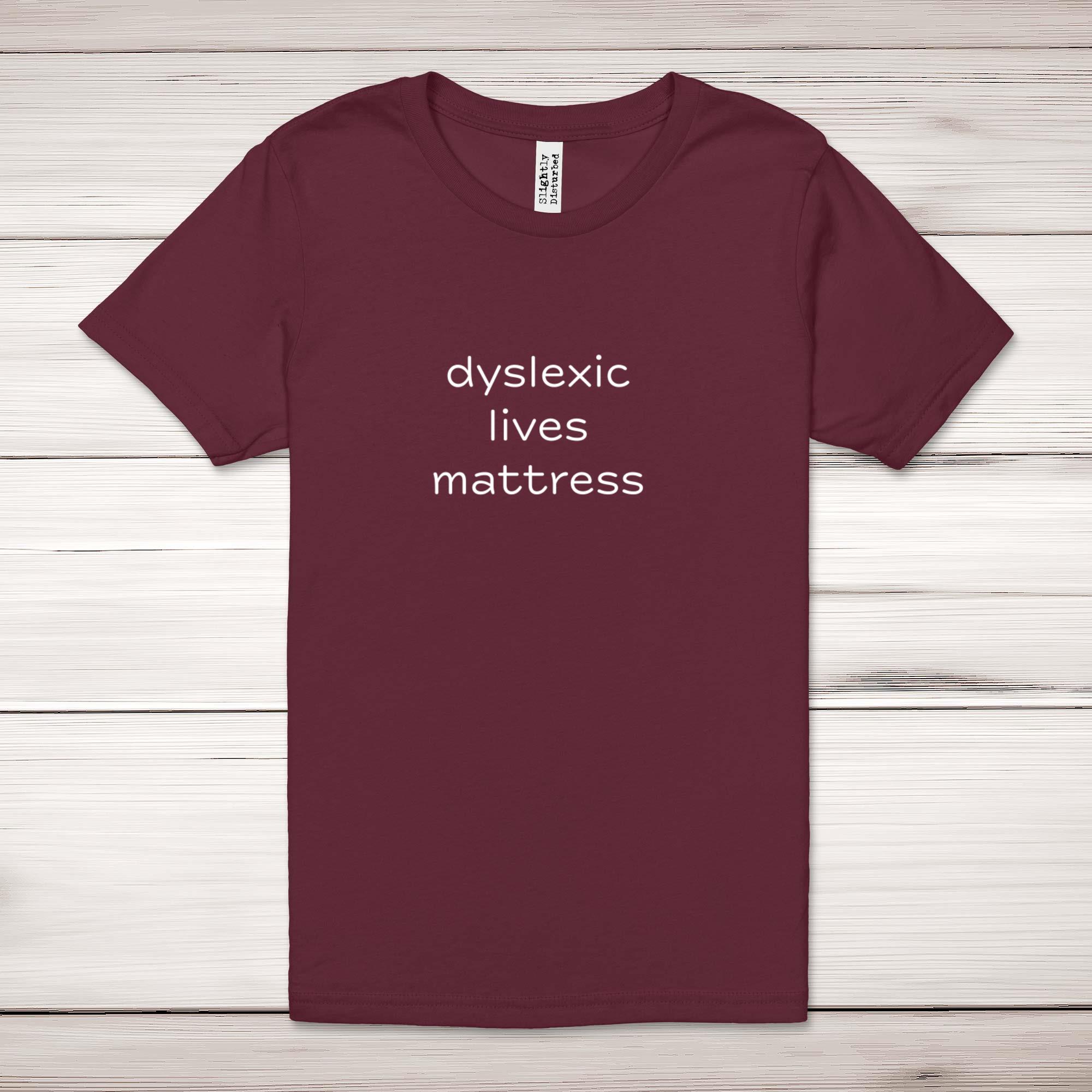 Dyslexic Lives Mattress Adult T-Shirt - Picture 9 of 13