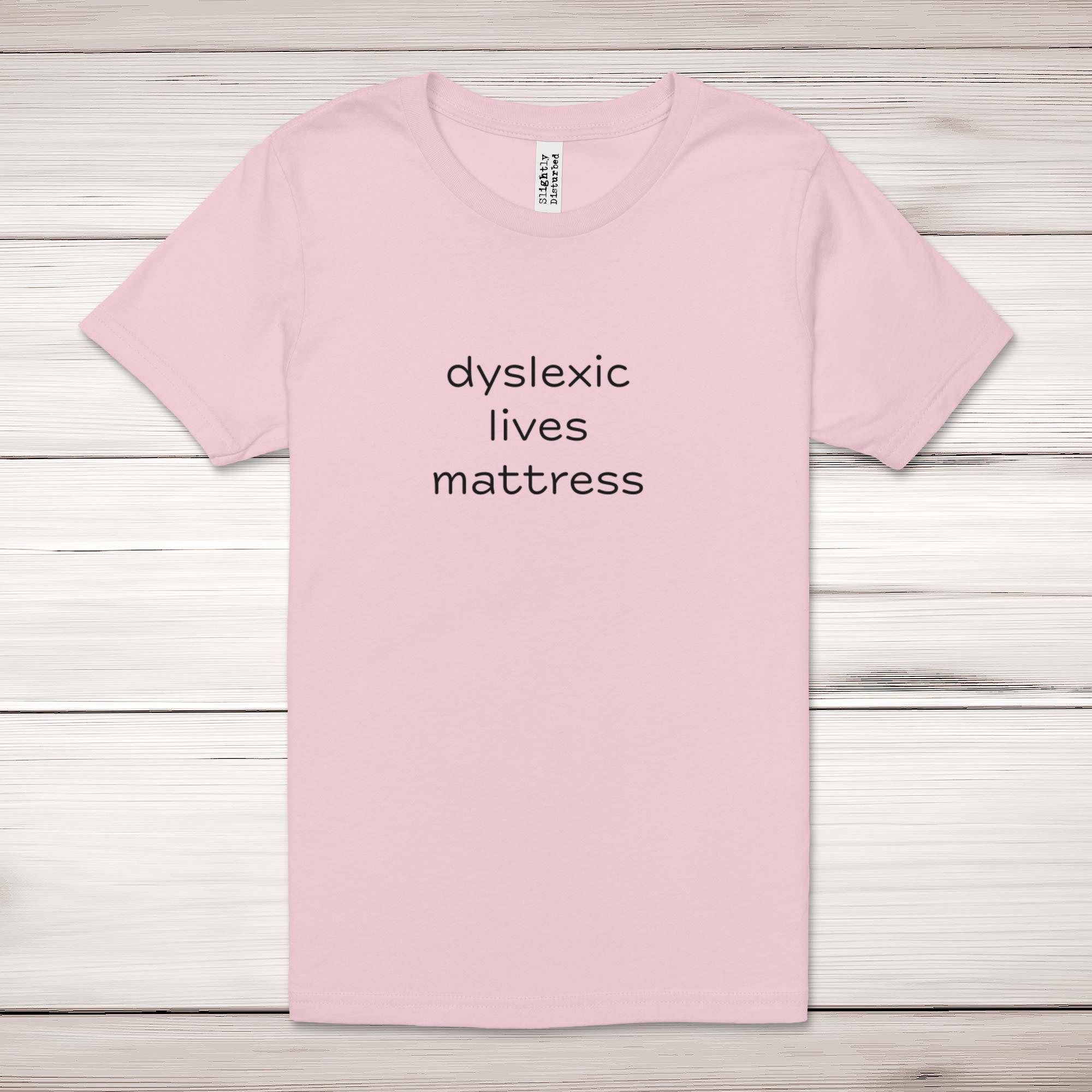 Dyslexic Lives Mattress Adult T-Shirt - Picture 3 of 13
