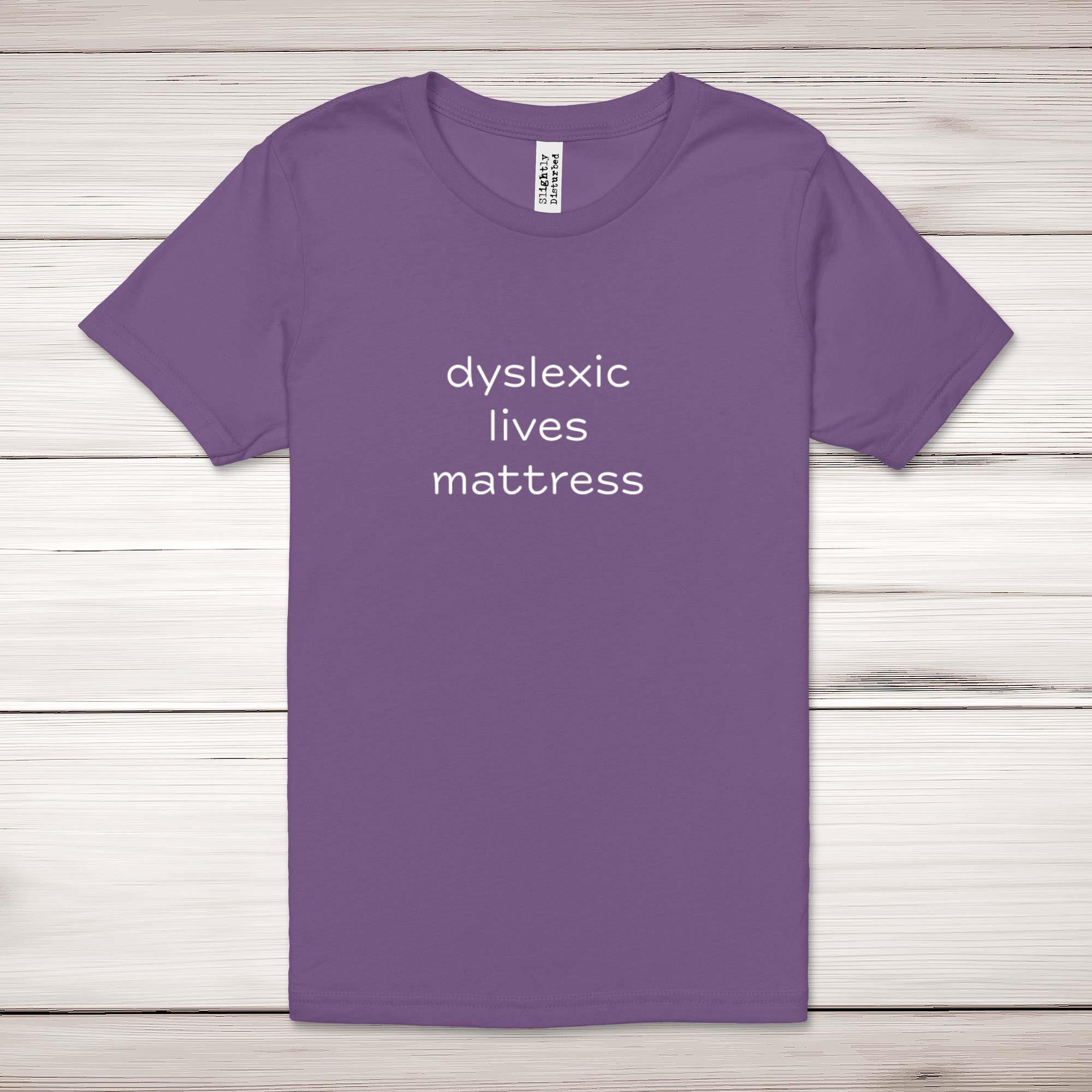 Dyslexic Lives Mattress Adult T-Shirt - Picture 5 of 13
