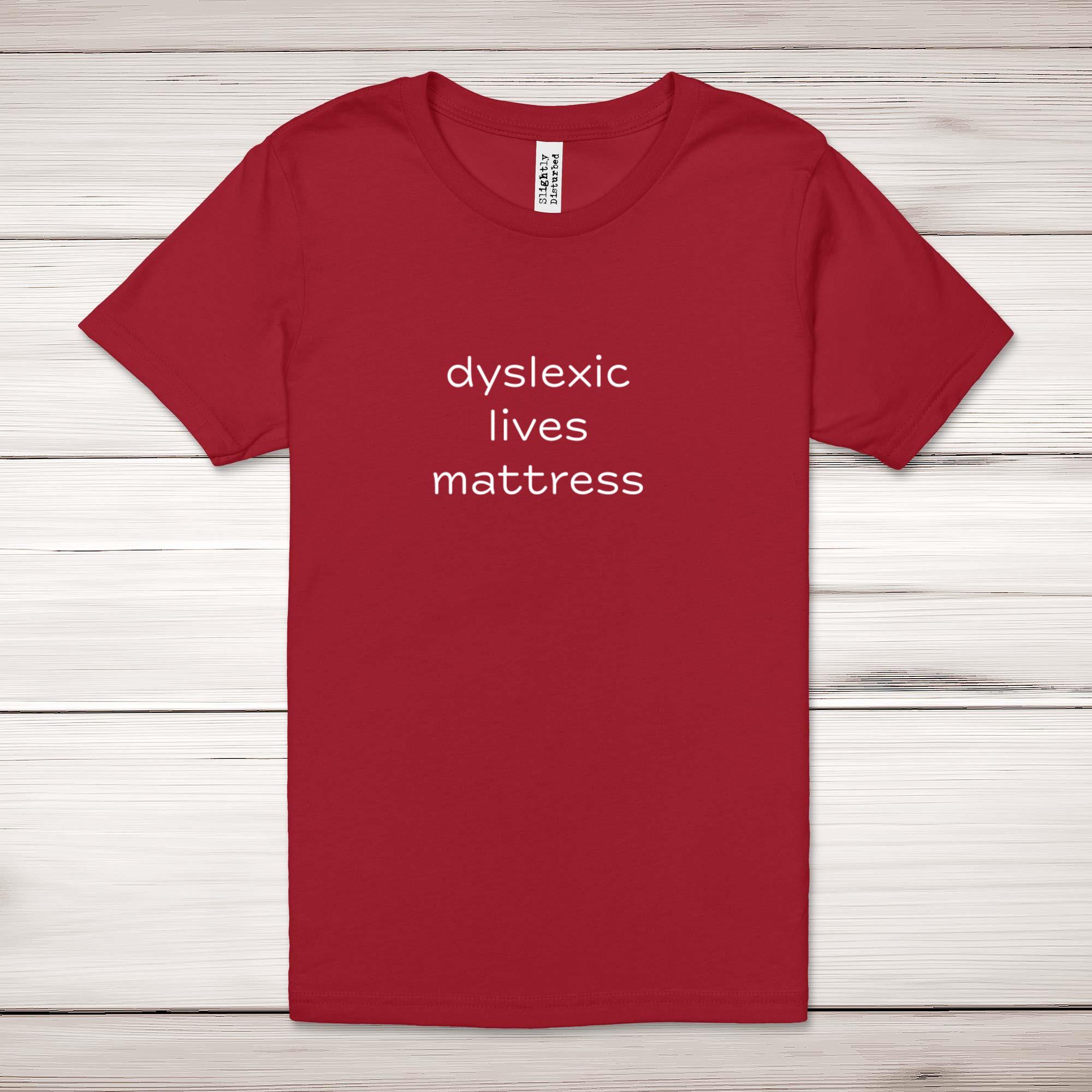 Dyslexic Lives Mattress Adult T-Shirt - Picture 2 of 13