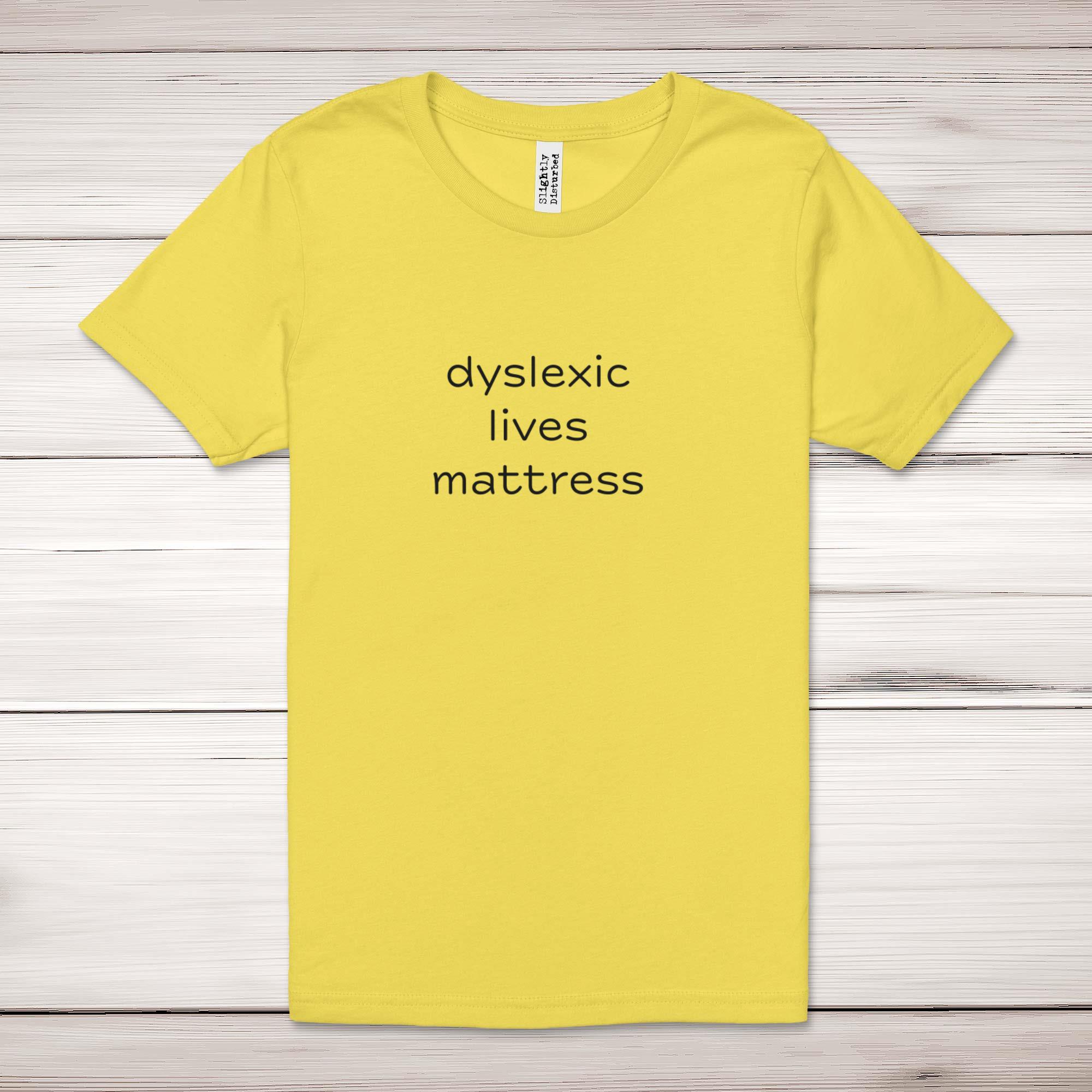 Dyslexic Lives Mattress Adult T-Shirt - Picture 4 of 13