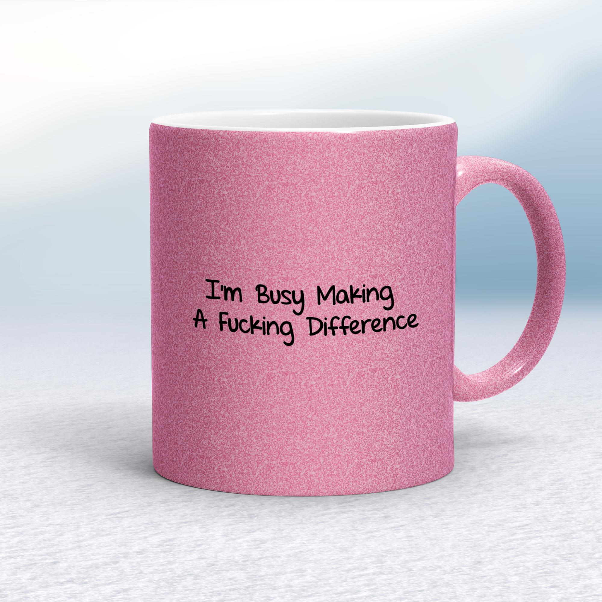 I'm Busy Making A Fucking Difference - Rude Mugs - Slightly Disturbed - Image 15 of 15