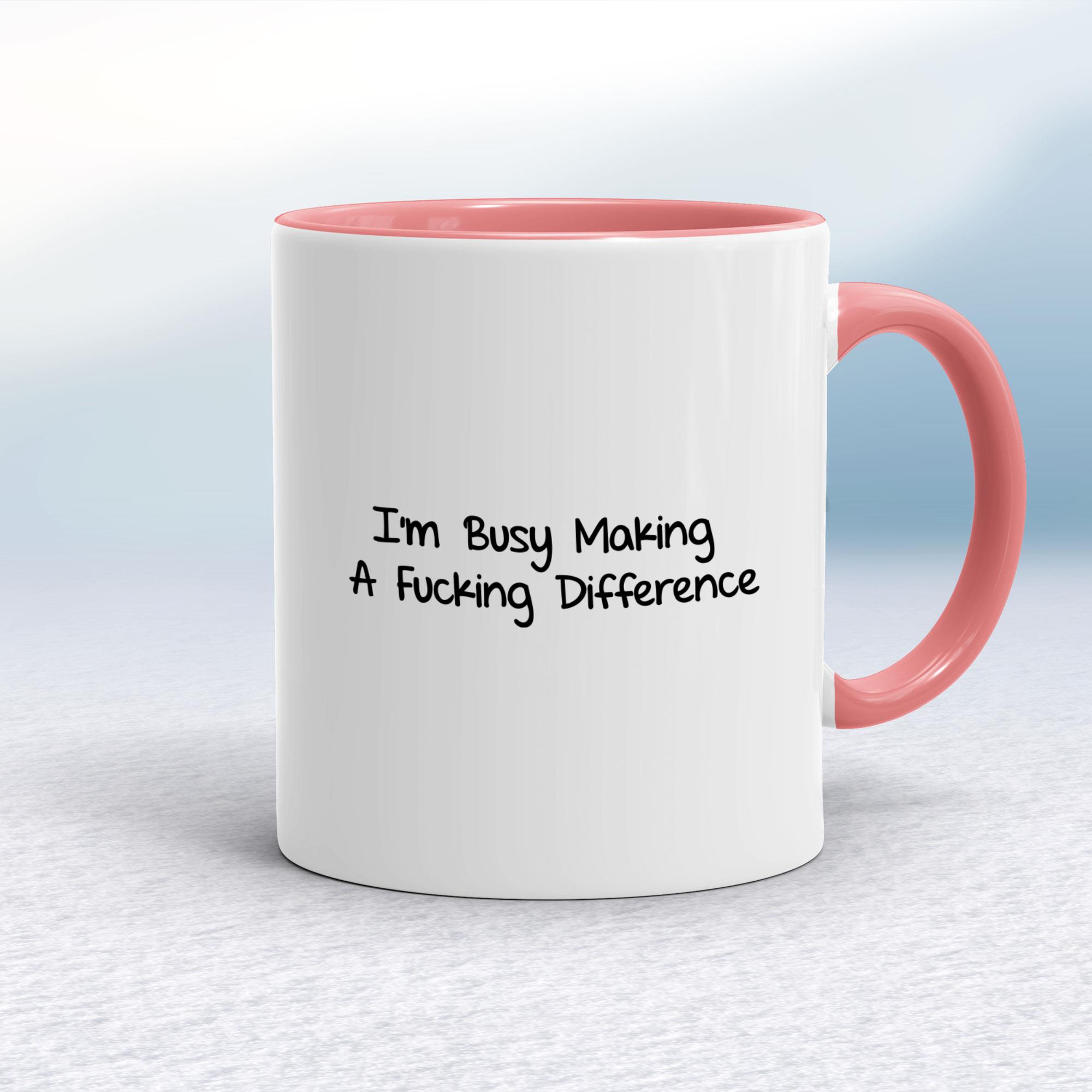 I'm Busy Making A Fucking Difference - Rude Mugs - Slightly Disturbed - Image 5 of 14