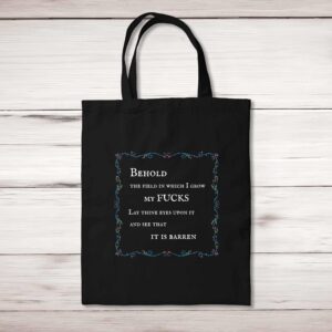 Behold The Field In Which I Grow My Fucks - Rude Tote Bags - Slightly Disturbed