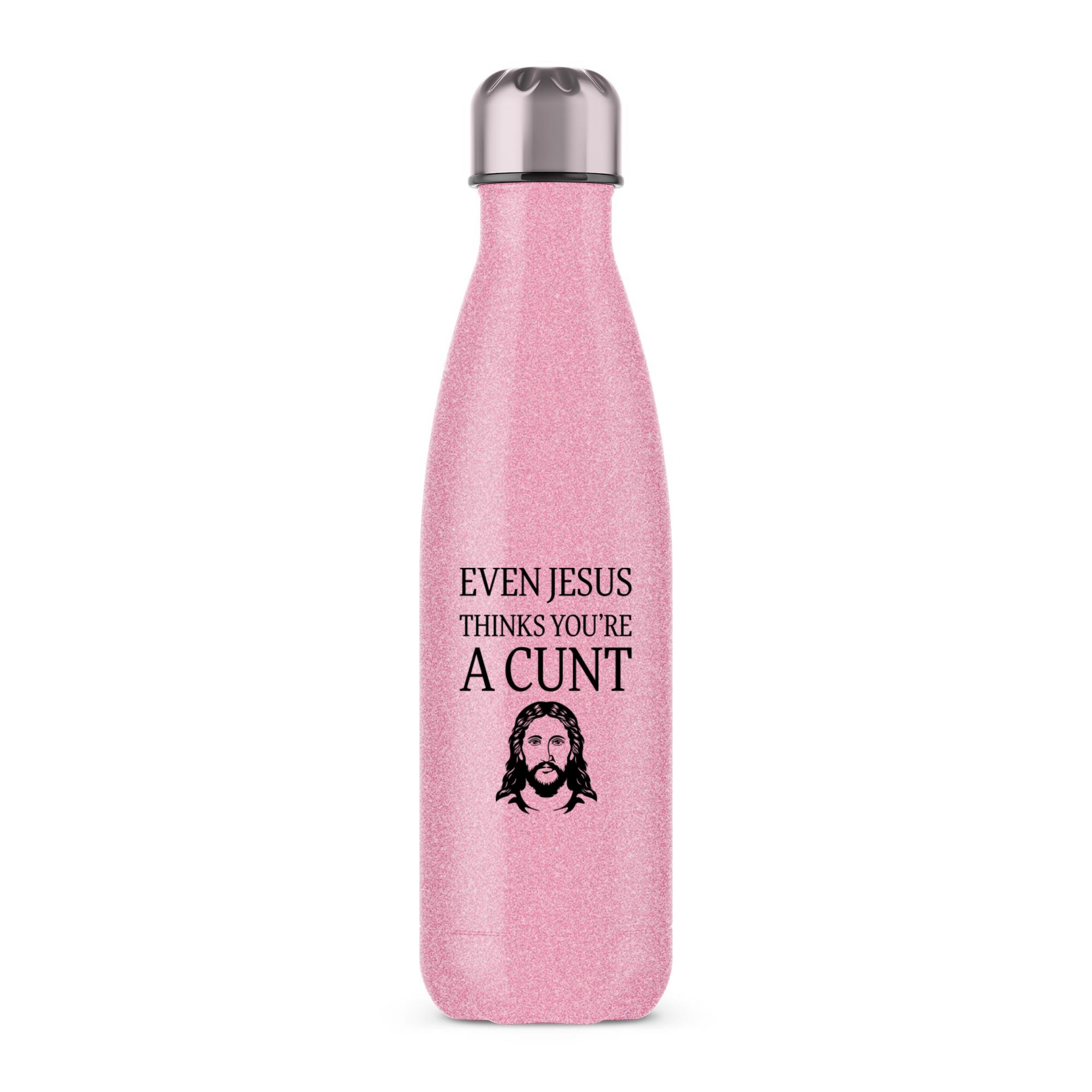 Even Jesus Thinks You're A Cunt - Rude Water Bottles - Slightly Disturbed - Image 3 of 3