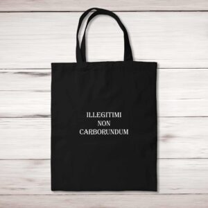 Illegitimi Non Carborundum - Rude Tote Bags - Slightly Disturbed