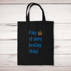 King Of Every Fucking Thing - Rude Tote Bags - Slightly Disturbed