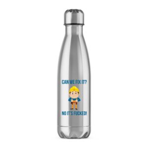 Can We Fix It No It's Fucked - Rude Water Bottles - Slightly Disturbed - Image 1 of 4