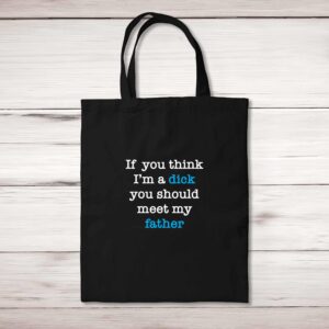 If You Think I'm a Dick - Rude Tote Bags - Slightly Disturbed