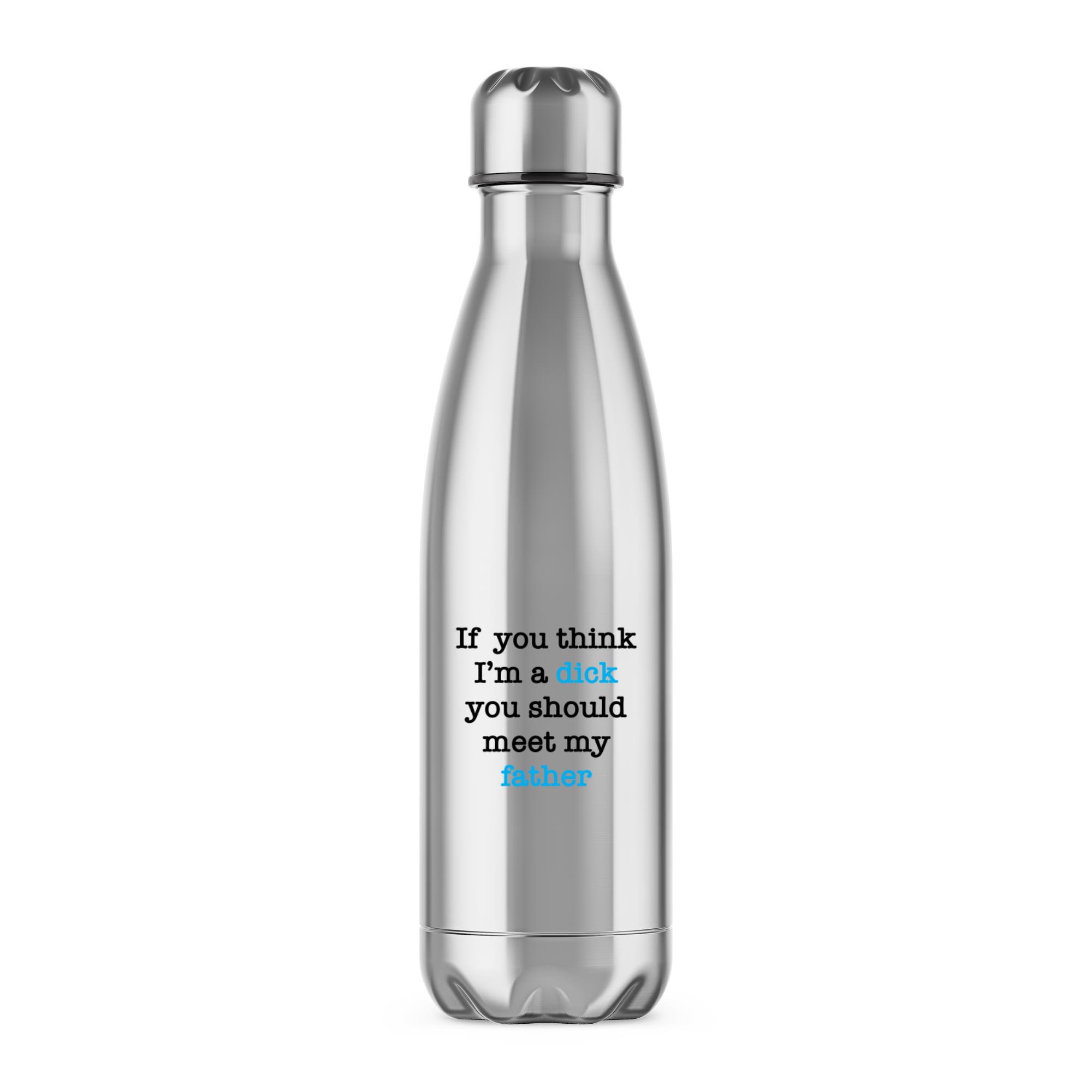 If You Think I'm a D*ck Water Bottle - Picture 7 of 7