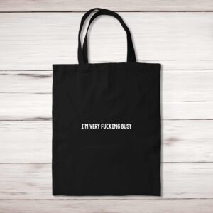I'm Very Fucking Busy - Rude Tote Bags - Slightly Disturbed