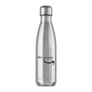 He's A Cunt - Rude Water Bottles - Slightly Disturbed - Image 1 of 2