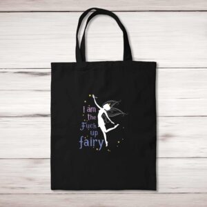 I Am The Fuck Up Fairy - Rude Tote Bags - Slightly Disturbed