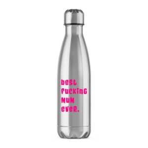 Best Fucking Mum Ever - Rude Water Bottles - Slightly Disturbed - Image 1 of 6