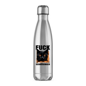 Fuck Schrodinger - Rude Water Bottles - Slightly Disturbed - Image 1 of 2